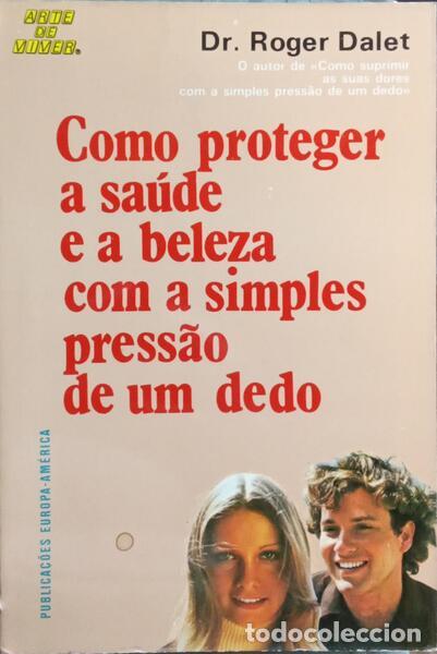 Libros: DALET. (Roger) - COMO PROTEGER A SA&Uacute;DE E A BELEZA COM A SIMPLES PRESS&Atilde;O DE UM DEDO. - Foto 1