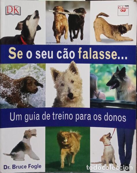 Libros: FOGLE. (Bruce) - SE O SEU C&Atilde;O FALASSE... - Foto 1