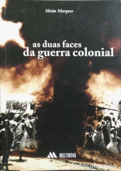 Libros: MOITA MARQUES. - AS DUAS FACES DA GUERRA COLONIAL. - Foto 1