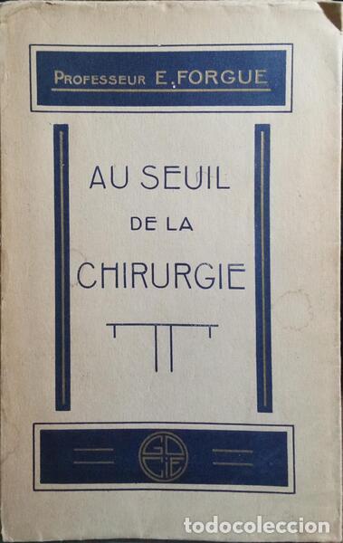Libros: FORGUE. (&Eacute;mile) - AU SEUIL DE LA CHIRURGIE. - Foto 1