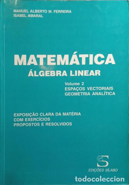 Libros: FERREIRA. (Manuel Alberto M.) e Isabel Amaral. - &Aacute;LGEBRA LINEAR. [2 VOLS.] - Foto 3