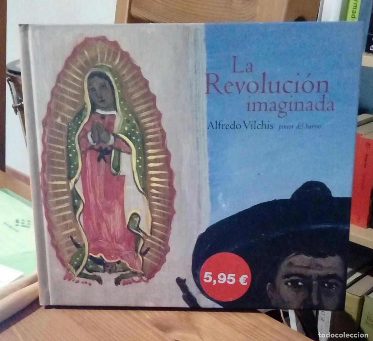 Libros: La Revoluci&oacute;n imaginada. - Vilchis Alfredo - Foto 1