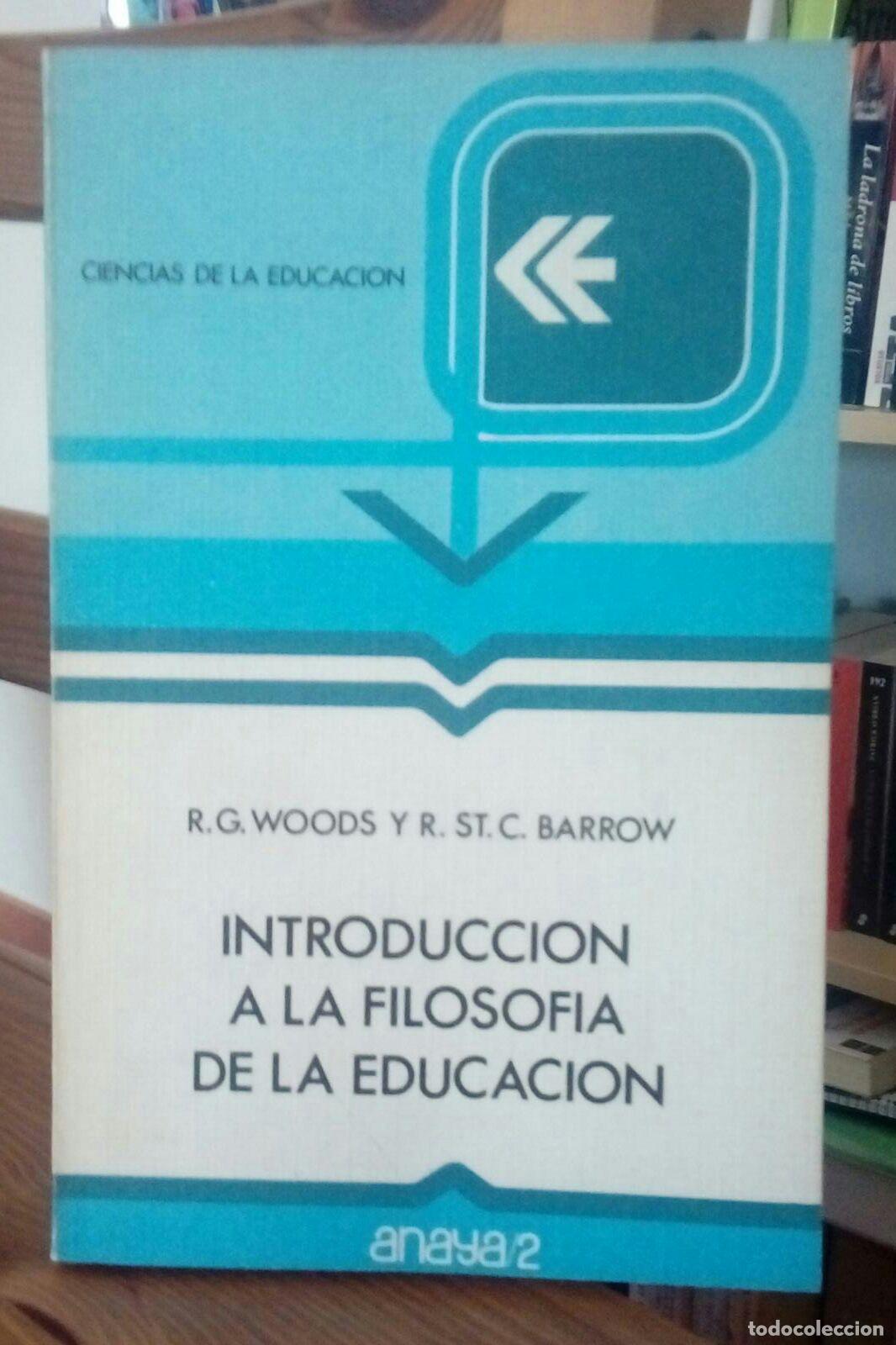 Libros: Introducci&oacute;n a la Filosof&iacute;a de la Educaci&oacute;n - Woods, R. G. - Foto 1