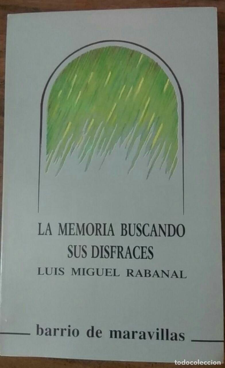 Libros: La memoria buscando sus disfraces - Rabanal Rabanal, Luis Miguel (1957-)