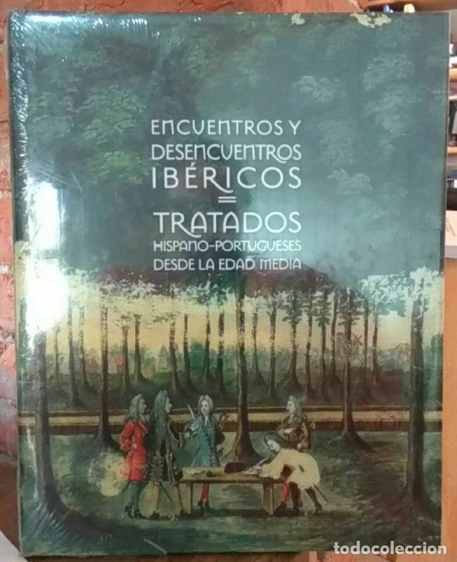 Libros: Encuentros y desencuentros ib&eacute;ricos tratados hispano-portugueses desde la Edad Media - VV.AA.