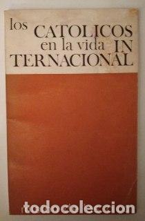 Libros: Los cat&oacute;licos en la vida internacional. - An&oacute;nimo. - Foto 1