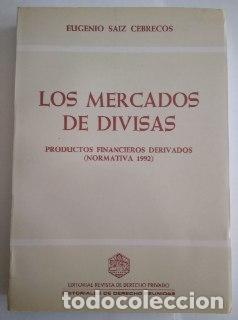 Libri di seconda mano: Los mercados de divisas. Productos financieros derivados. (normativa 1992) - S&aacute;iz Cebrecos, Eugenio.