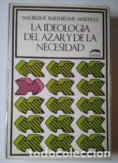 books: La ideolog&iacute;a del azar y de la necesidad. - Barthelemy-Madaule, Madeleine Sen&eacute;n, Juan . tr.