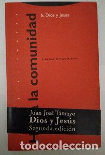 Libros: Hacia la comunidad, Dios y Jes&uacute;s, el horizonte religioso de Jes&uacute;s de Nazaret - Tamayo-Acosta, Juan J