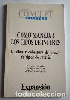 Como manejar los tipos de intereses. - Lamothe, Prosper / Loroche, Philippe / Carranceja, Antonio.