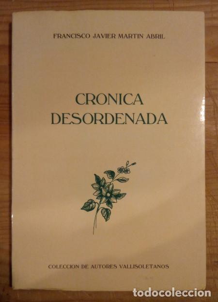 Libros: Cr&oacute;nica desordenada - Mart&iacute;n Abril, Francisco Javier - Foto 1