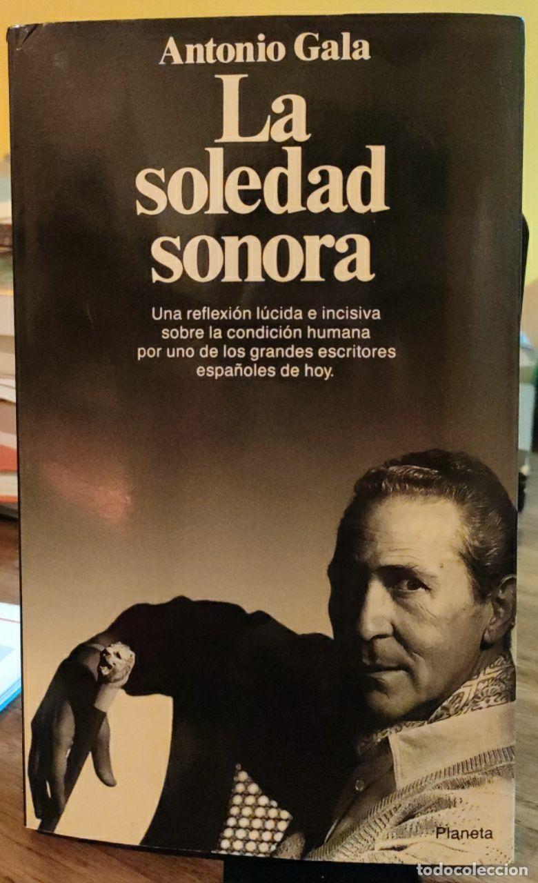 Libros: La soledad sonora - Gala, Antonio (1936-) - Foto 1