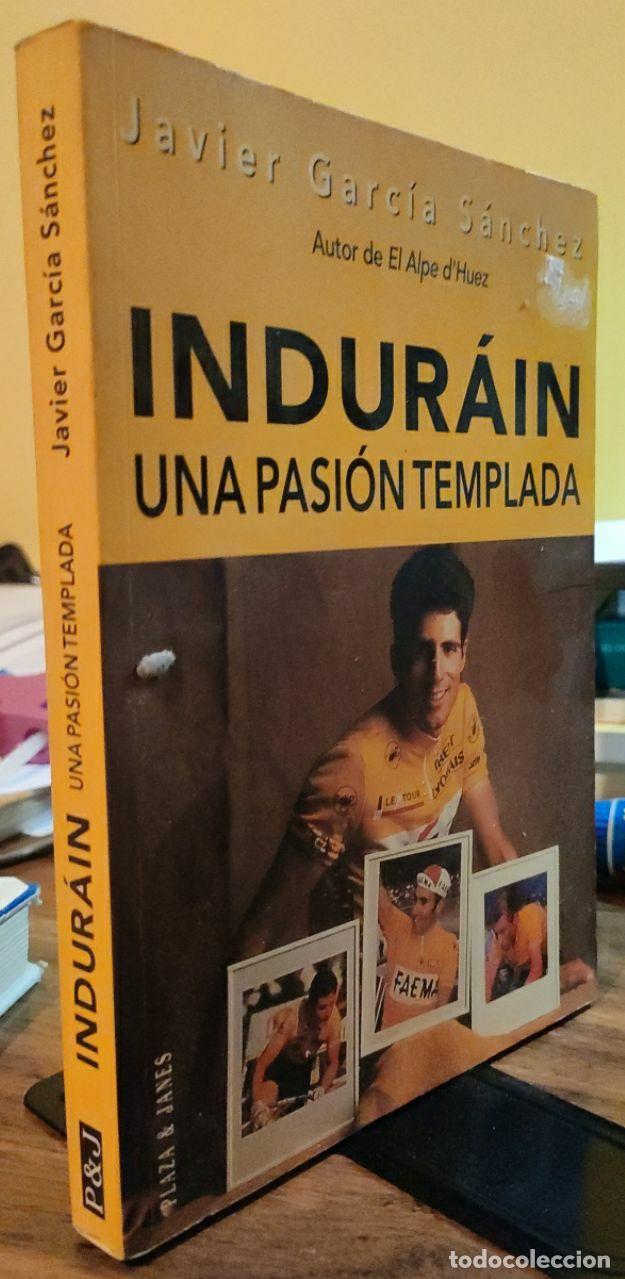 Libros: Indur&aacute;in. Una pasi&oacute;n templada - Garc&iacute;a S&aacute;nchez, Javier - Foto 1