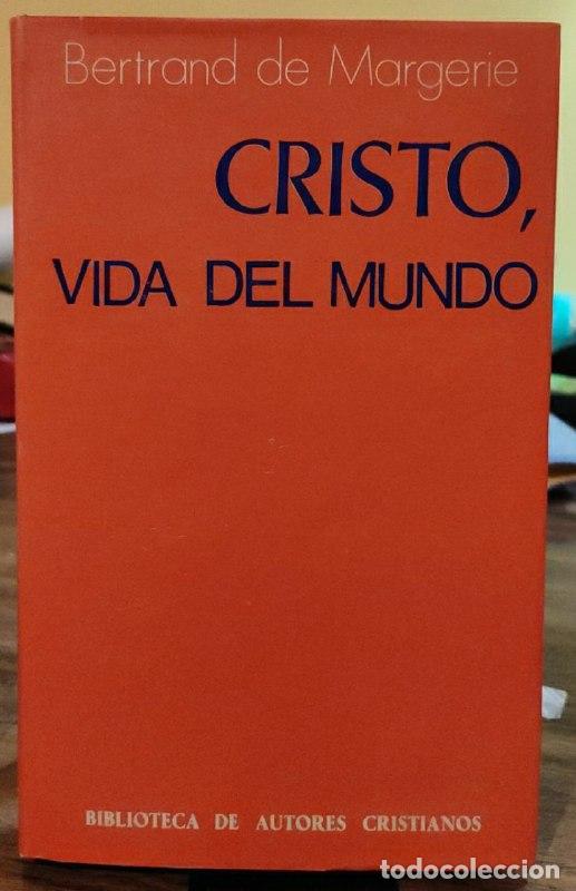 books: Cristo, vida del mundo - Margerie, Bertrand de Legaza Orozco, Jos&eacute; Luis . tr.