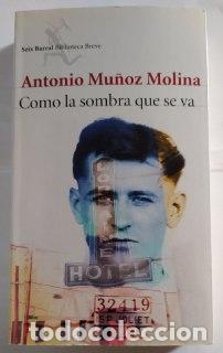 Libros: Como la sombra que se va. - Mu&ntilde;oz Molina, Antonio (1956-) - Foto 1