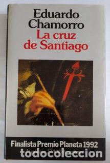 Libros: La cruz de Santiago. - Chamorro, Eduardo (1946-2009) - Foto 1