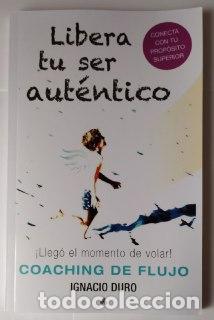Libros: Libera tu ser aut&eacute;ntico. - Duro Roca, Ignacio - Foto 1