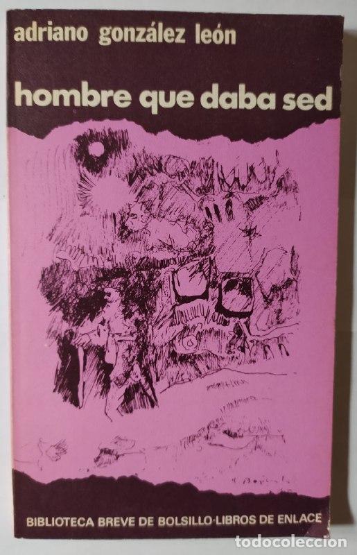 Libros: Hombre que daba sed - Gonz&aacute;lez Le&oacute;n, Adriano (1931-2008) - Foto 1