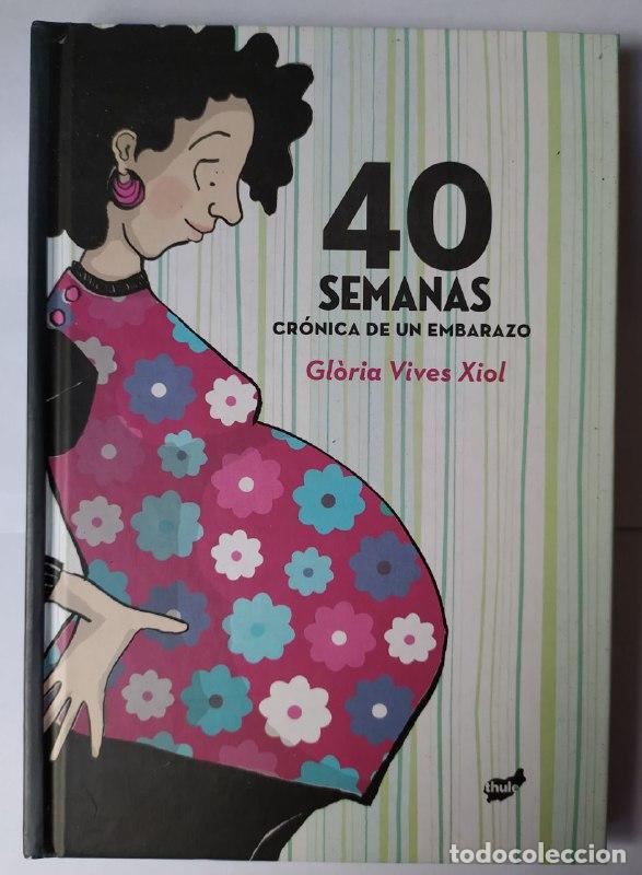 Libros: 40 semanas, Cr&oacute;nica de un embarazo - Vives Xiol, Gl&ograve;ria Vives Xiol, Gl&ograve;ria . il.