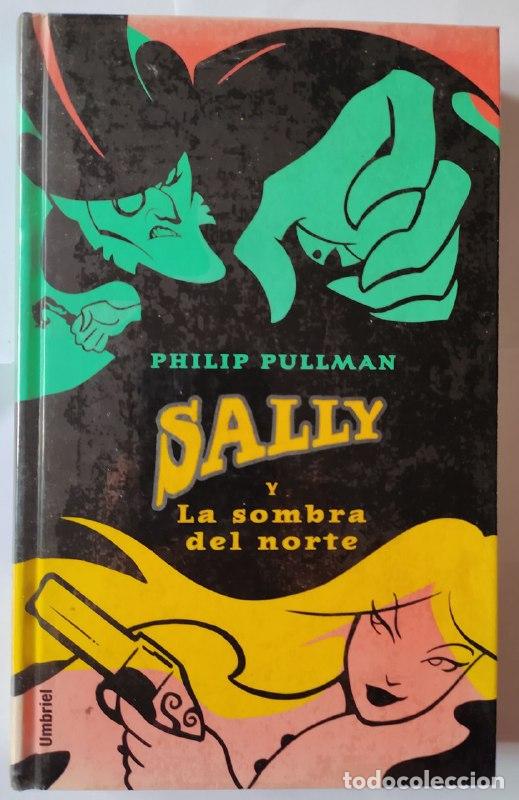 Libros: Sally y la sombra del norte - Pullman, Philip (1946-) - Foto 1