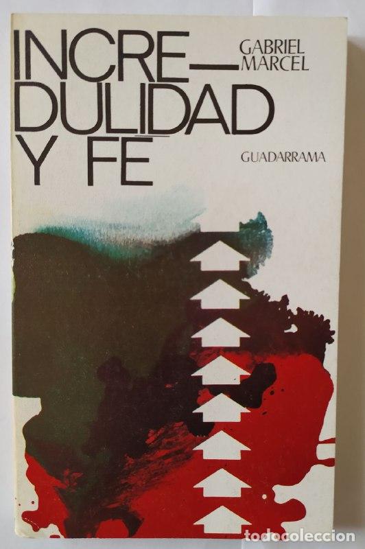 Libros: Incredulidad y f&eacute;. - Marcel, Gabriel (1889-1973) - Foto 1