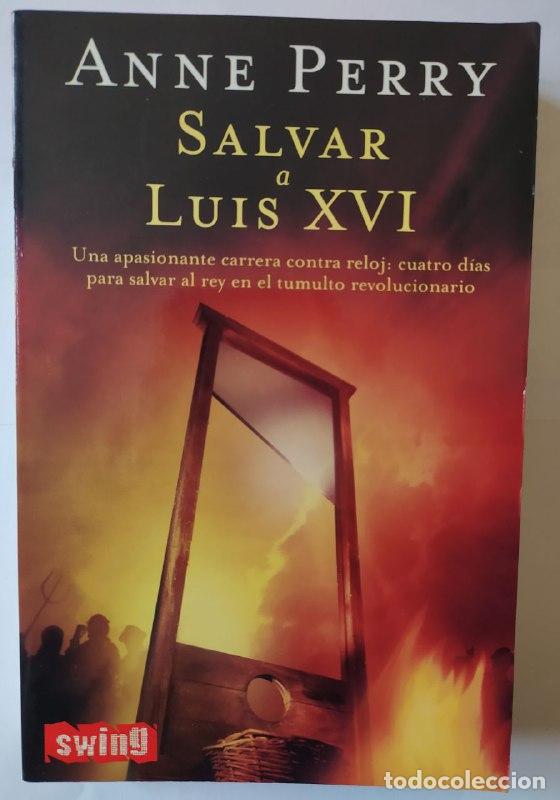 Libros: Salvar a Luis XVI. - Perry, Anne (1938-) - Foto 1