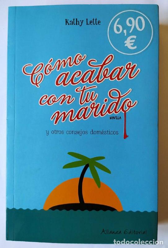 B&uuml;cher: C&oacute;mo acabar con tu marido (y otros consejos dom&eacute;sticos) - Lette, Kathy (1958- )