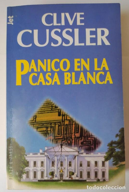 Libros: P&aacute;nico en la Casa Blanca. - Cussler, Clive (1931-) - Foto 1