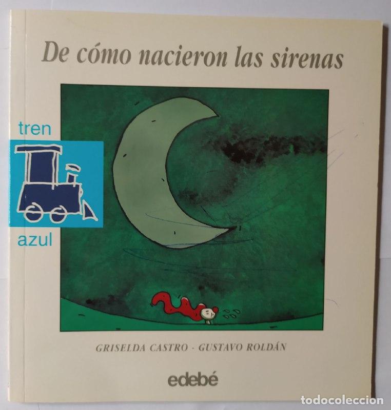 Libri di seconda mano: De c&oacute;mo nacieron las sirenas - Castro, Griselda / Rold&aacute;n, Gustavo