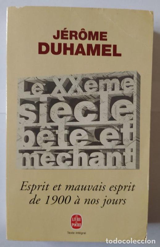 Livros em segunda m&atilde;o: Le XXe si&egrave;cle b&ecirc;te et m&eacute;chant : esprit et mauvais esprit de 1900 &agrave; nos jours - Duhamel, J&eacute;r&ocirc;me (1949