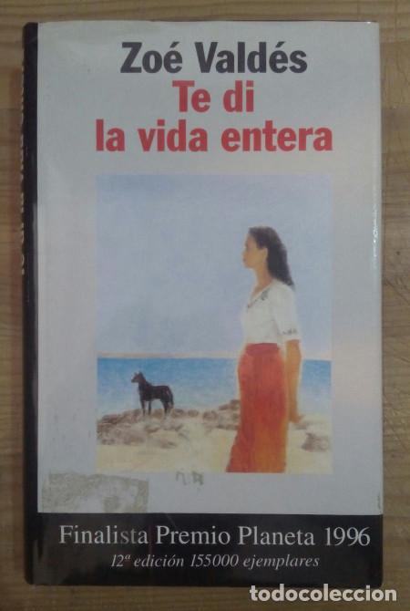 Libros: Te di la vida entera - Vald&eacute;s, Zo&eacute; (1959-) - Foto 1