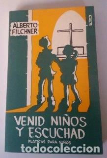 Venid ni&ntilde;os y escuchad - Filchner,Alberto