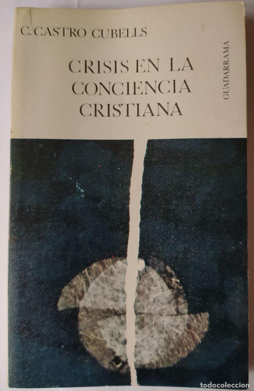 Libros: Crisis en la conciencia cristiana - Castro Cubells, Carlos. - Foto 1