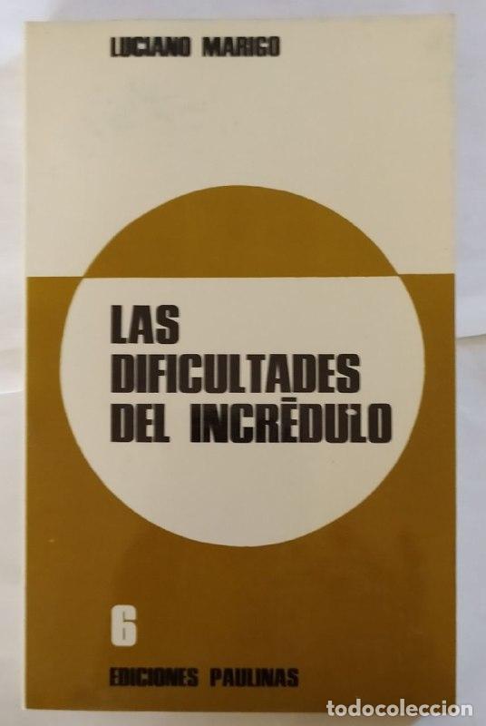 Libri di seconda mano: Las dificultades del incr&eacute;dulo. - Marigo, Luciano