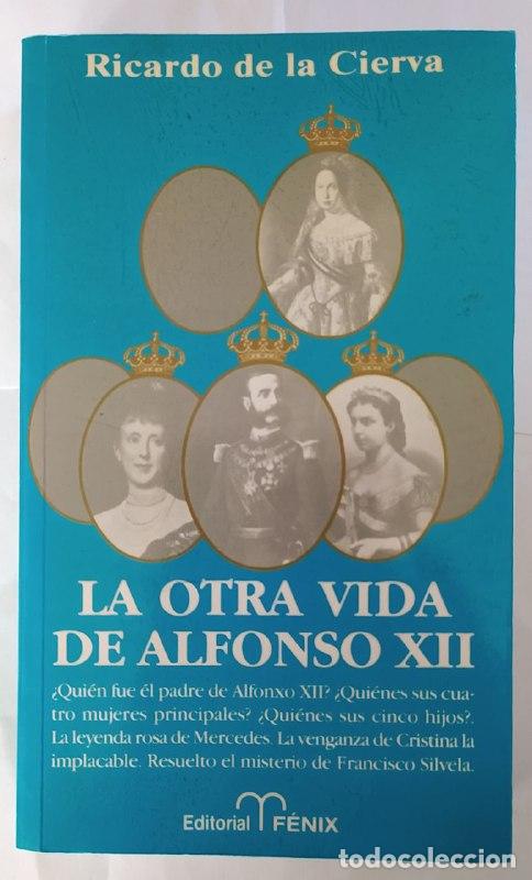 Libros: La otra vida de Alfonso XII - Cierva, Ricardo de la (1926-) - Foto 1