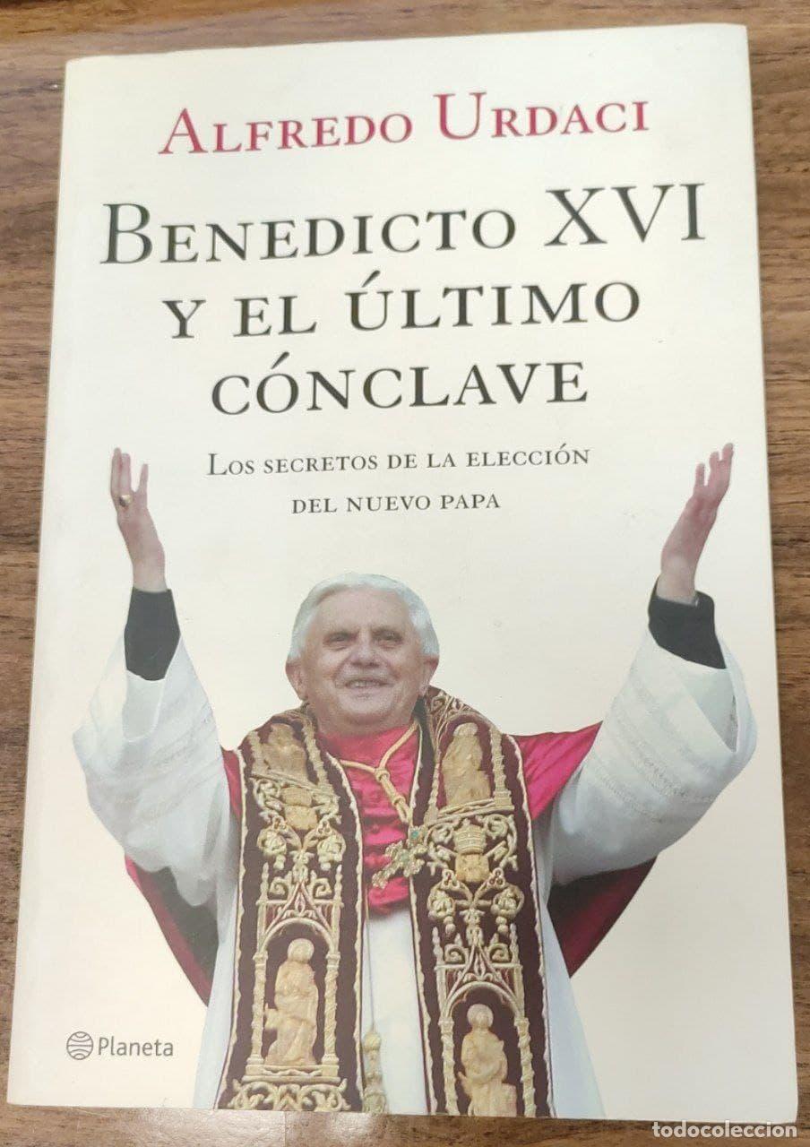 Libros: Benedicto XVI y el &uacute;ltimo c&oacute;nclave - Urdaci, Alfredo (1959- ) - Foto 1