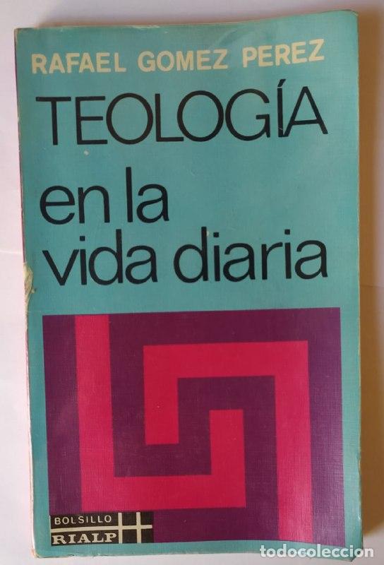 Libros: Teolog&iacute;a en la vida diaria. - G&oacute;mez P&eacute;rez, Rafael. - Foto 1