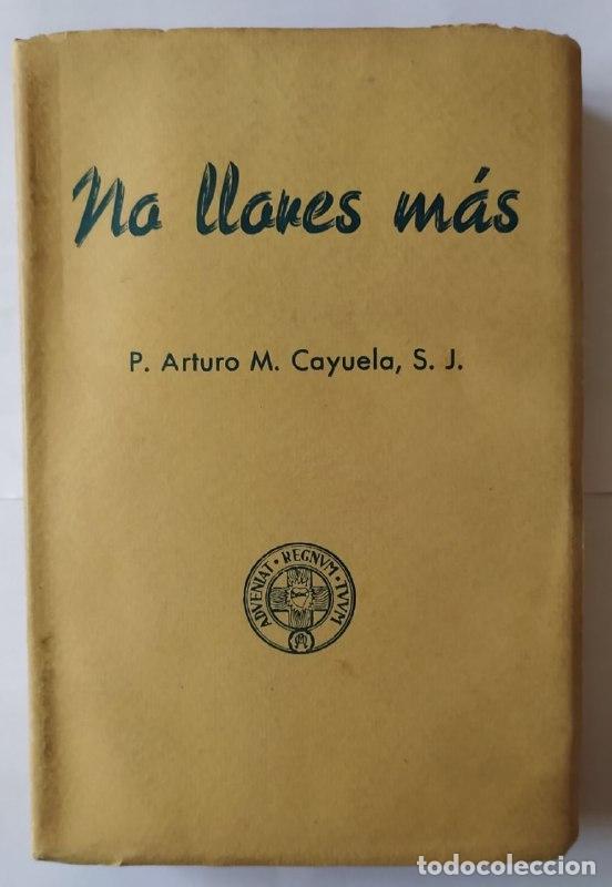 Libros: No llores m&aacute;s. - Cayuela, Arturo M. - Foto 1