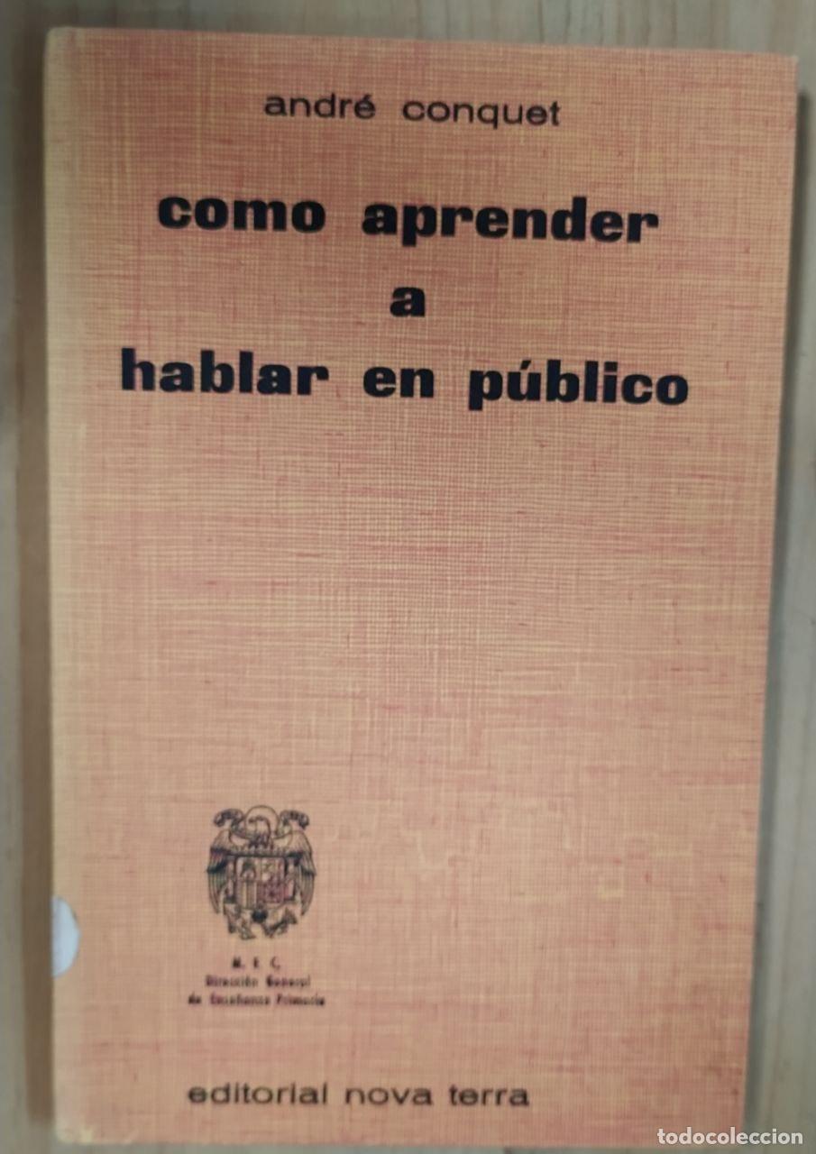 Libros: C&oacute;mo aprender a hablar en p&uacute;blico - Andr&eacute; Conquet. / Versi&oacute;n castellana Roberto Coll. - Foto 1