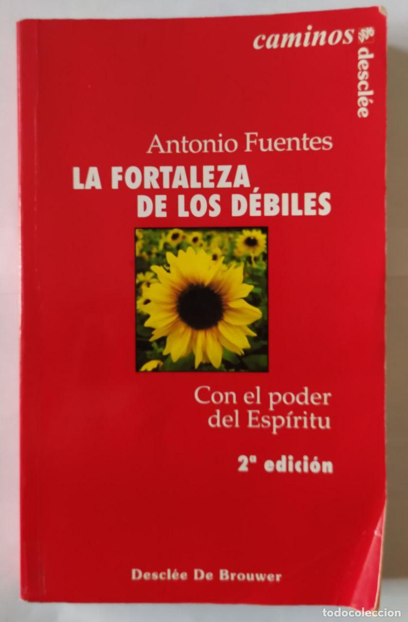 Libros: La fortaleza de los d&eacute;biles. Con el poder del esp&iacute;ritu. - Fuentes Mendiola, Antonio - Foto 1