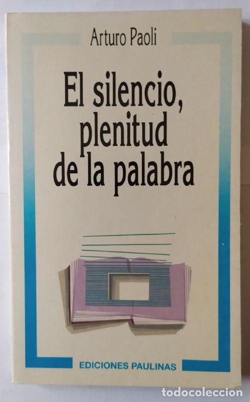 Libros: El silencio plenitud de la palabra - Paoli, Arturo (1912-2015) / Varona Valdivielso, Ezequiel . tr.