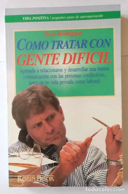 Libros: C&oacute;mo tratar con gente dif&iacute;cil. - Rodr&iacute;guez, Nora (1960-) - Foto 1