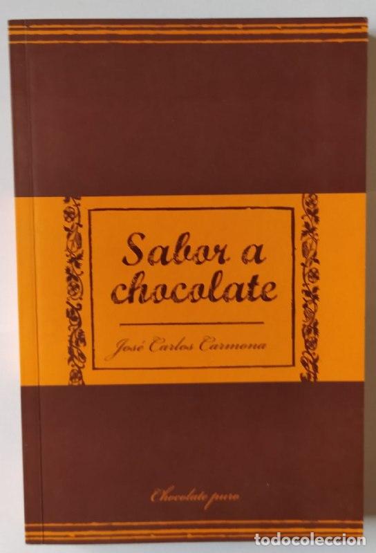 Libros: Sabor a chocolate - Carmona, Jos&eacute; Carlos (1963-) - Foto 1