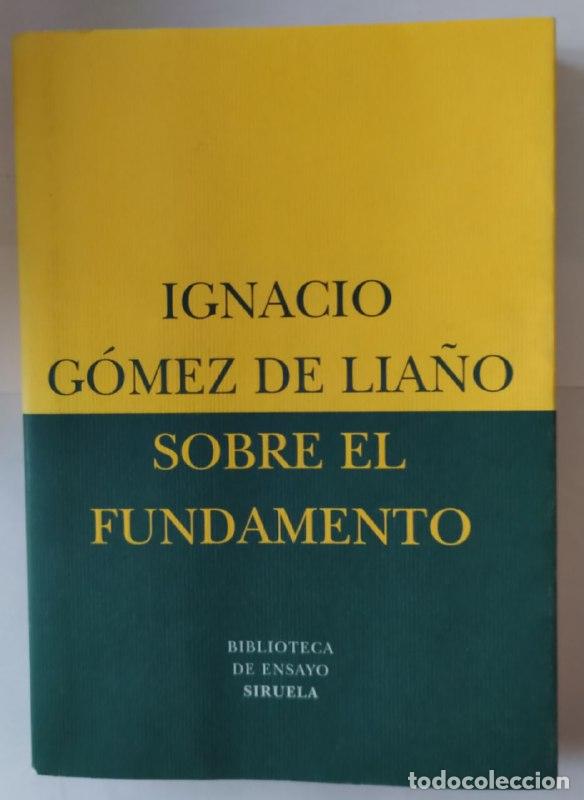 Libros: Sobre el fundamento - G&oacute;mez de Lia&ntilde;o, Ignacio (1946-) - Foto 1