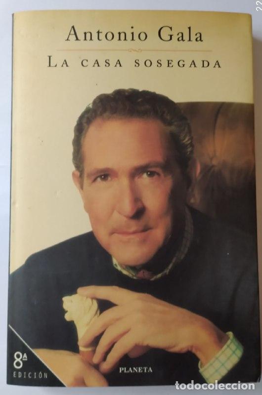 Libros: La casa sosegada - Gala, Antonio (1936-) - Foto 1