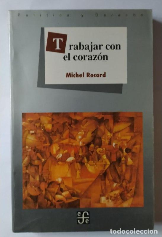 Libros: Trabajar con el coraz&oacute;n. - Rocard, Michel. - Foto 1