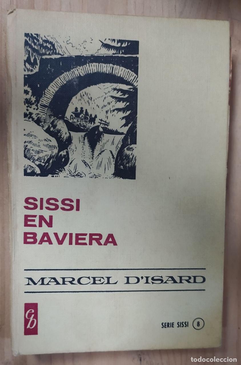 Libros: Sissi en Baviera. - DIsard, Marcel - Foto 1