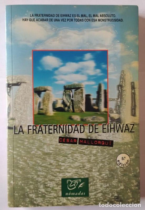 Libros: La fraternidad de Eihwaz. - Mallorqu&iacute;, C&eacute;sar (1953-) - Foto 1