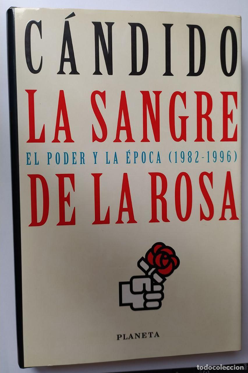 Libros: La sangre de la rosa. El poder y la &eacute;poca (1982-1996) - &Aacute;lvarez, Carlos Luis (1928-2006) - Foto 1