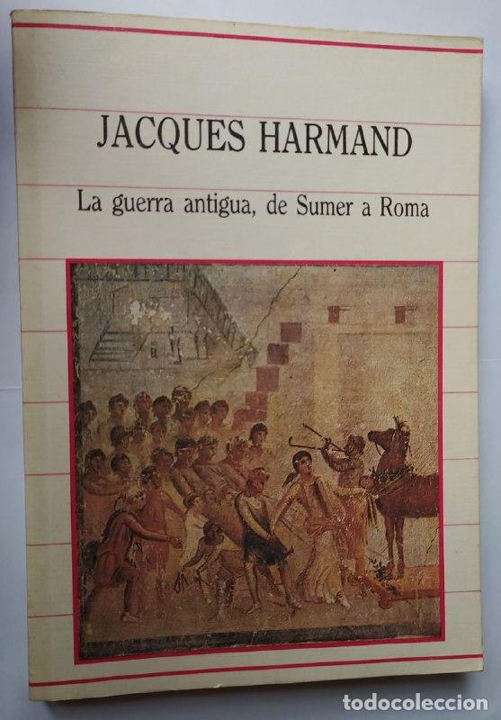 Libros: La guerra antigua de Sumer a Roma - Harmand, Jacques - Foto 1